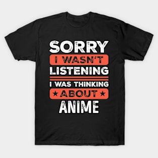 Sorry I wasn't listening Funny Anime T-Shirt